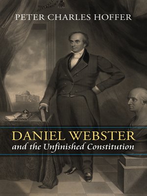cover image of Daniel Webster and the Unfinished Constitution